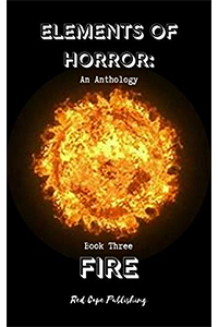 Elements of Horror: Fire: Book Three Kindle Edition